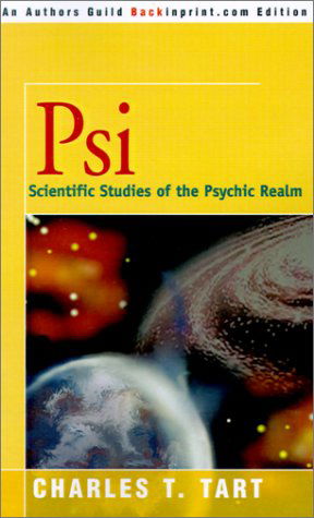 Psi: Scientific Studies of the Psychic Realm - Charles T. Tart - Books - iUniverse.com - 9780595196630 - August 1, 2001