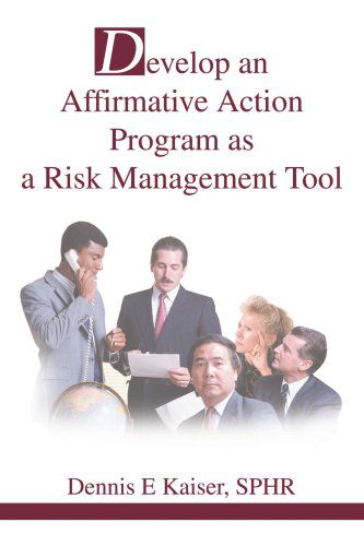Cover for Dennis Kaiser  Sphr · Develop an Affirmative Action Program As a Risk Management Tool (Paperback Book) (2004)
