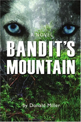 Bandit's Mountain - Donald Miller - Bøger - iUniverse, Inc. - 9780595448630 - 20. juni 2007