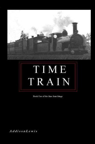 Cover for Addison Lewis · Time Train (Paperback Book) [1st edition] (2007)