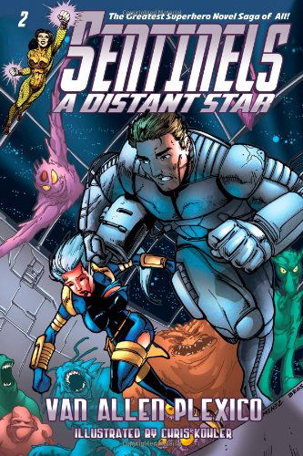 Cover for Van Allen Plexico · Sentinels: a Distant Star (Sentinels Superhero Novels, Vol 2) (The Sentinels) (Volume 2) (Paperback Book) (2014)