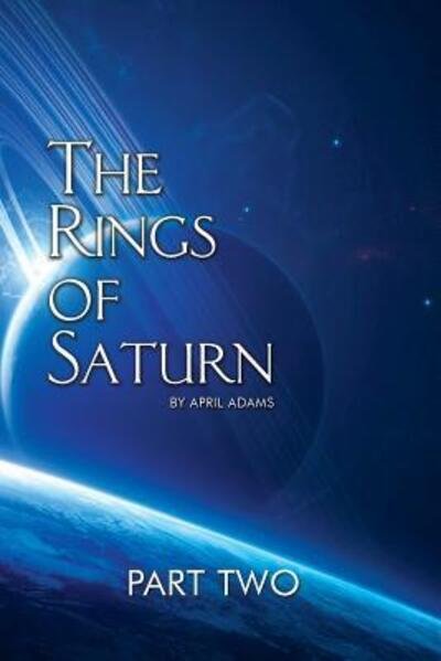 Cover for April Adams · The Rings of Saturn Part Two (Paperback Bog) (2018)