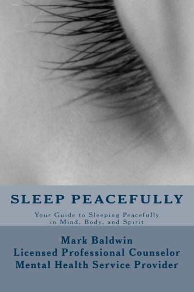 Cover for Mark Baldwin · Sleep Peacefully: Your Guide to Sleeping Peacefully in Mind, Body, and Spirit (Taschenbuch) (2014)