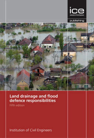 Cover for Institute of Civil Engineers · Land Drainage and Flood Defence Responsibilities (Paperback Bog) [5th edition] (2016)