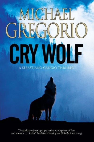 Cover for Michael Gregorio · Cry Wolf: A Mafia Thriller Set in Rural Italy - A Sebastiano Cangio Thriller (Hardcover Book) [Large type / large print edition] (2015)