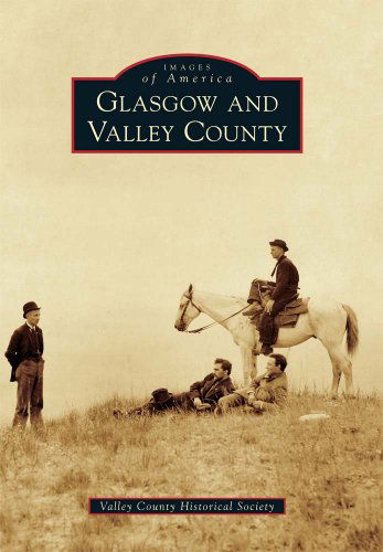 Cover for Valley County Historical Society · Glasgow and Valley County (Images of America) (Paperback Book) (2010)