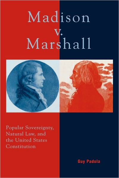 Cover for Guy Padula · Madison v. Marshall: Popular Sovereignty, Natural Law, and the United States Constitution (Paperback Book) (2002)