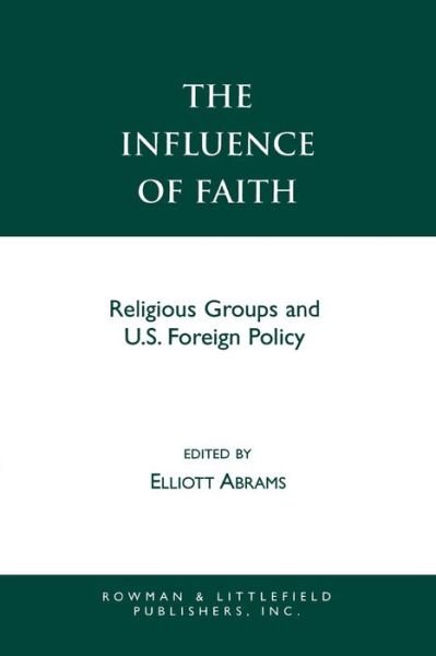 Cover for Elliott Abrams · The Influence of Faith: Religious Groups and U.S. Foreign Policy (Paperback Bog) (2001)