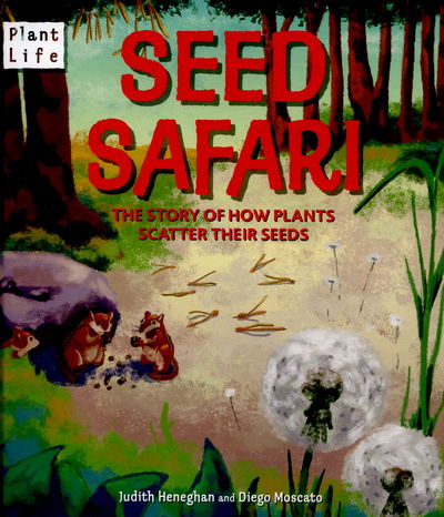 Cover for Judith Heneghan · Plant Life: Seed Safari: The Story of How Plants Scatter their Seeds - Plant Life (Hardcover Book) (2015)