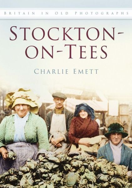 Cover for Charlie Emett · Stockton-on-Tees: Britain In Old Photographs (Paperback Book) [UK edition] (1998)