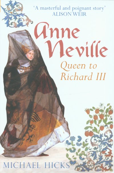 Cover for Michael Hicks · Anne Neville: Queen of Richard III (Innbunden bok) (2006)