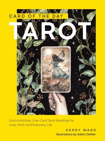 Card of the Day Tarot: Quick and Easy One-Card Tarot Readings For Love, Work, and Everyday Life - Kerry Ward - Bøker - Quarto Publishing Group USA Inc - 9780760385630 - 25. januar 2024