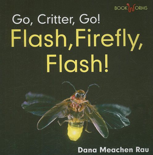 Cover for Dana Meachen Rau · Flash, Firefly, Flash! (Bookworms: Go, Critter, Go!: Level C) (Paperback Book) (2008)