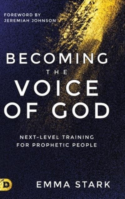 Cover for Emma Stark · Becoming the Voice of God: Next-Level Training for Prophetic People (Hardcover Book) (2023)