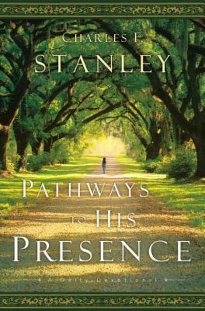 Cover for Charles F. Stanley · Pathways to His Presence: A Daily Devotional (Hardcover Book) (2006)