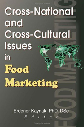 Cross-National and Cross-Cultural Issues in Food Marketing - Erdener Kaynak - Books - Taylor & Francis Inc - 9780789009630 - May 1, 2000