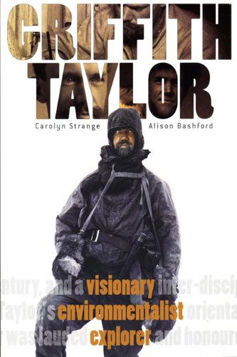 Cover for Alison Bashford · Griffith Taylor: Visionary, Environmentalist, Explorer (Paperback Book) (2008)