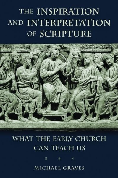 Cover for Michael Graves · Inspiration and Interpretation of Scripture: What the Early Church Can Teach Us (Paperback Book) (2014)