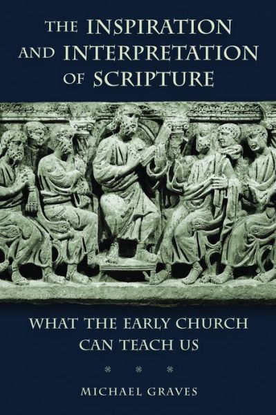 Cover for Michael Graves · Inspiration and Interpretation of Scripture: What the Early Church Can Teach Us (Pocketbok) (2014)