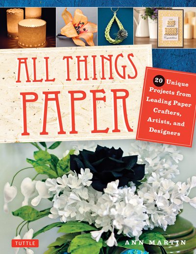 Cover for Ann Martin · All Things Paper: 20 Unique Projects from Leading Paper Crafters, Artists, and Designers (Paperback Book) (2017)