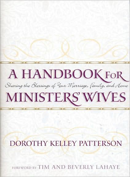 Cover for Dorothy Kelley Patterson · A Handbook for Ministers' Wives: Sharing the Blessing of Your Marriage, Family, and Home (Hardcover Book) (2002)