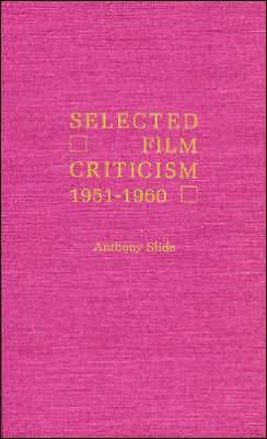 Cover for Anthony Slide · Selected Film Criticism: 1951-1960 (Gebundenes Buch) (1985)