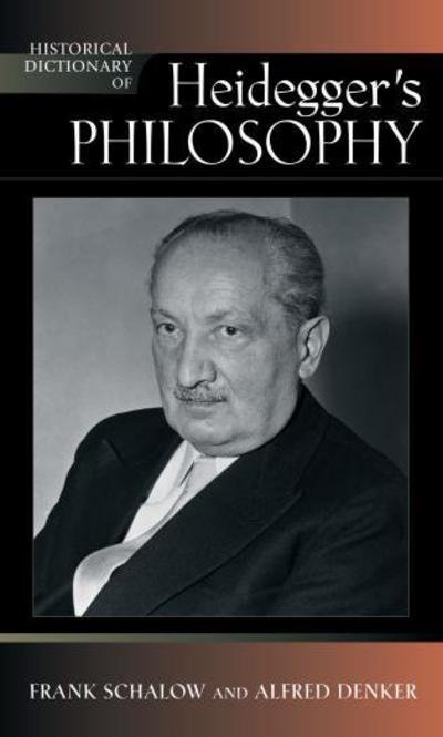Historical Dictionary of Heidegger's Philosophy - Historical Dictionaries of Religions, Philosophies, and Movements Series - Frank Schalow - Books - Scarecrow Press - 9780810859630 - August 20, 2010