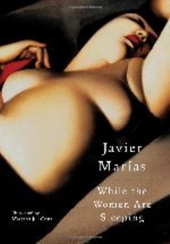 Cover for Javier Marías · While the Women Are Sleeping (Hardcover Book) (2010)