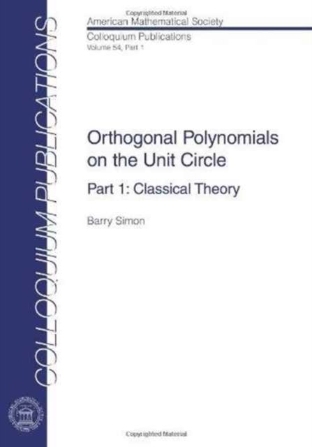 Cover for Simon · Orthogonal Polynomials on the Unit Circle: Part 1: Classical Theory (Colloquium Publications) (Paperback Bog) (2005)