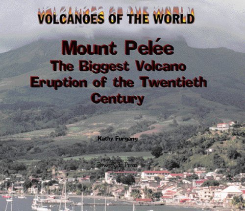 Cover for Kathy Furgang · Mount Pelee: the Deadliest Volcano Eruption of the Twentieth Century (Volcanoes of the World) (Hardcover bog) (2000)