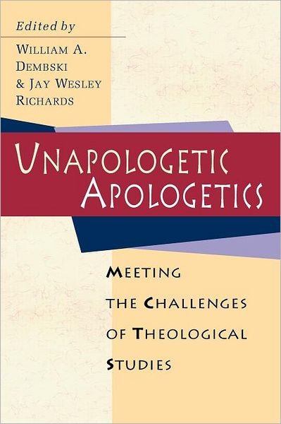 Unapologetic Apologetics - Dembski - Books - InterVarsity Press - 9780830815630 - January 5, 2001
