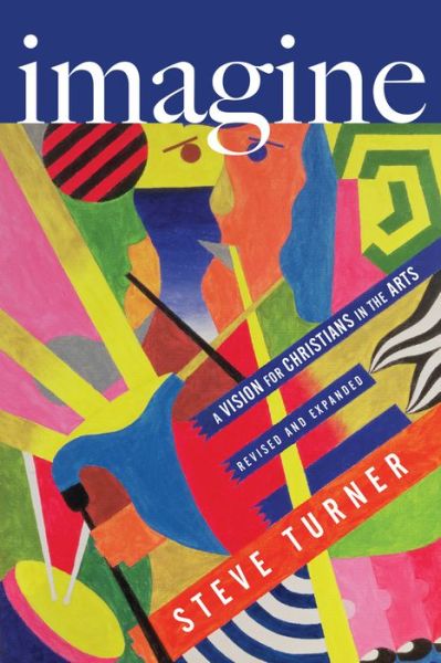 Cover for Steve Turner · Imagine - A Vision for Christians in the Arts (Paperback Book) (2016)