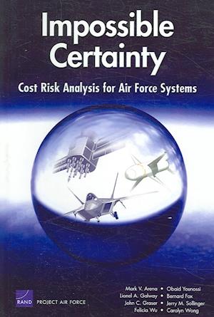 Cover for Rand Corporation · Impossible Certainty: Cost Risk Analysis for Air Force Systems (Paperback Book) (2006)