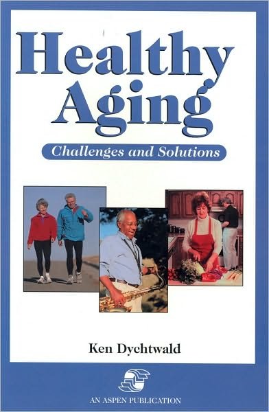 Cover for Dychtwald, Ken, Ph.D. · Healthy Ageing: Challenges and Solutions (Paperback Bog) (2007)