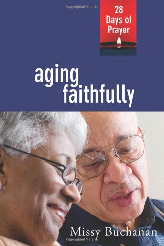 Cover for Missy Buchanan · Aging Faithfully: 28 Days of Prayer (Pocketbok) (2011)