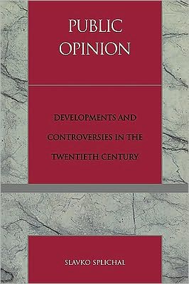 Cover for Slavko Splichal · Public Opinion: Developments and Controversies in the Twentieth Century - Critical Media Studies: Institutions, Politics, and Culture (Paperback Book) (1999)