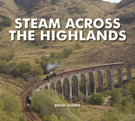 Cover for Brian Sharpe · Steam Across The Highlands (Hardcover Book) (2012)