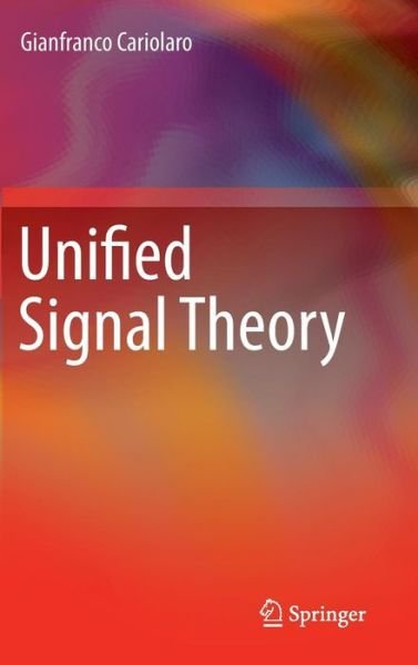 Cover for Gianfranco Cariolaro · Unified Signal Theory (Bok) (2011)
