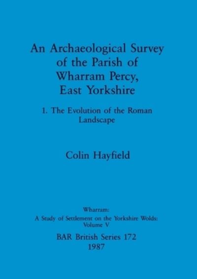 Cover for Colin Hayfield · An archaeological survey of the parish of Wharram Percy, East Yorkshire (N/A) (1987)