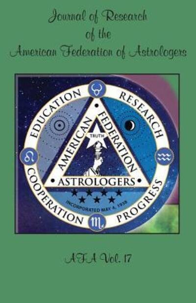 AFA Journal of Research, Vol. 17 - Afa - Bøger - American Federation of Astrologers - 9780866906630 - 22. marts 2017