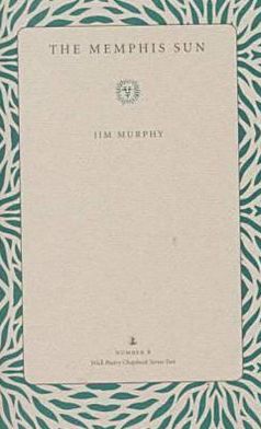 The Memphis Sun - Wick Poetry Chapbook Series Two - Jim Murphy - Książki - Kent State University Press - 9780873386630 - 3 marca 2000