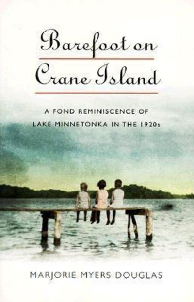 Barefoot on Crane Island - Midwest Reflections - Marjorie Myers Douglas - Books - Minnesota Historical Society Press,U.S. - 9780873513630 - July 15, 1998