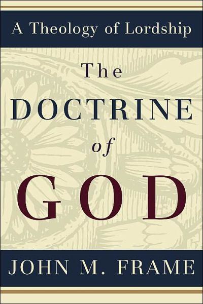 Cover for John M Frame · The Doctrine of God - Theology of Lordship (Hardcover Book) (2002)