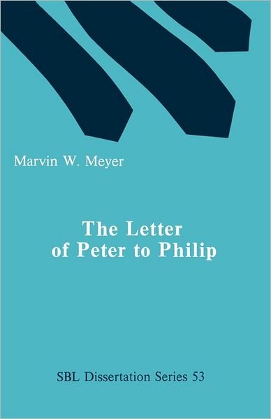 Cover for Marvin W. Meyer · The Letter of Peter to Philip: Text, Translation, and Commentary (Paperback Book) (1981)