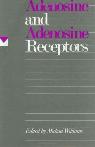 Cover for Michael Williams · Adenosine and Adenosine Receptors - The Receptors (Inbunden Bok) [1990 edition] (1990)