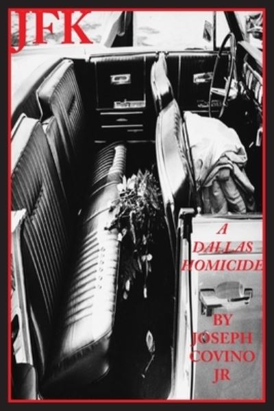 Cover for Covino, Joseph, Jr · JFK: A Dallas Homicide (Paperback Book) (2023)