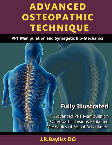 Cover for John Richard Bayliss · Advanced Osteopathic Technique - PPT Manipulation and Synergetic Bio-mechanics (Paperback Book) [Osteopathy edition] (2013)