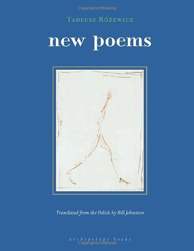 New Poems - Tadeusz Rozewicz - Books - Archipelago - 9780977857630 - March 1, 2007