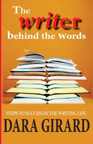 Cover for Dara Girard · The Writer Behind the Words: Steps to Success in the Writing Life (Paperback Book) (2013)