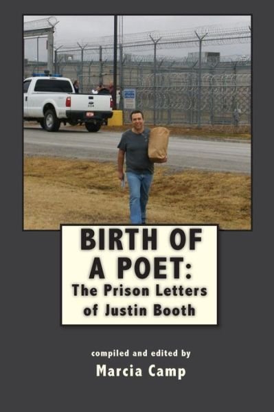 Cover for Marcia Camp · Birth of a Poet: the Prison Letters of Justin Booth (Paperback Bog) (2015)